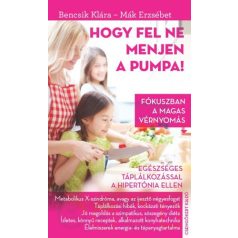 Bencsik Klára -  Mák E.: Hogy fel ne menjen a pumpa!